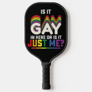 LGBT Pride Is It Gay In Here Or Is It Just Me Pickleball Paddle