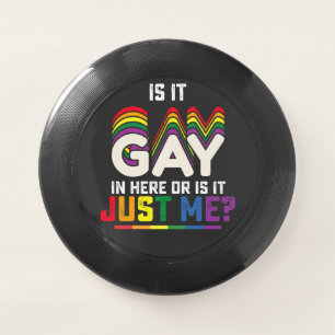 LGBT Pride Is It Gay In Here Or Is It Just Me Wham-O Frisbee