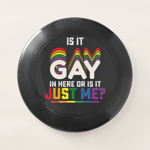 LGBT Pride Is It Gay In Here Or Is It Just Me Wham_O Frisbee