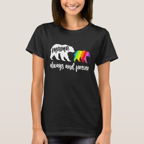Lgbt Pride Mama Always And Forever  Less Gay Bis T T_Shirt