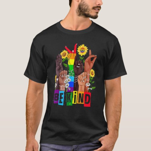 Lgbt Pride Month Hand Sunflower Be Kind Sign Lang T-Shirt Lgbt Pride Month Hand Sunflower Be Kind Sign Lang T-Shirt