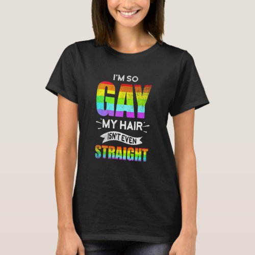Lgbt Pride Month Rainbow Jokes I Am So Gay Lesbian T_Shirt