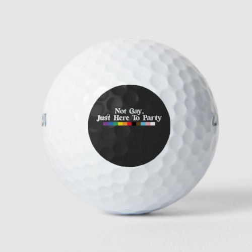 LGBT Pride Not Gay Just Here To Party Support Golf Balls