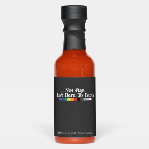 LGBT Pride Not Gay Just Here To Party Support Hot Sauces