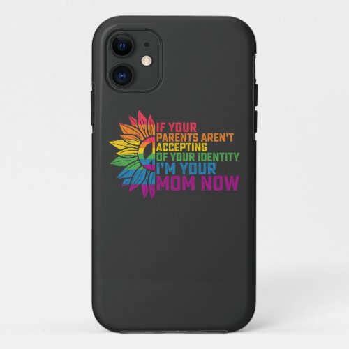 LGBT Pride Parents Accepting Im Your Mom Now Gay iPhone 11 Case