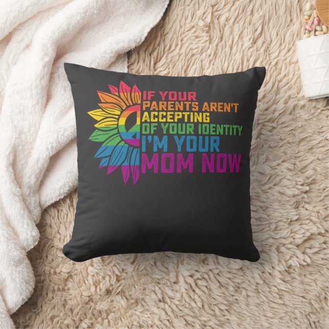 LGBT Pride Parents Accepting Im Your Mom Now Gay Throw Pillow (Blanket)