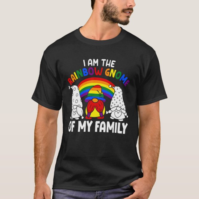 LGBT Pride Rainbow I am the Rainbow Gnome of my Fa T-Shirt (Front)