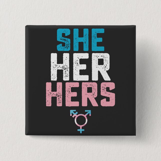 LGBT Pride She Her Hers Trans Transgender Pronouns Button (Front)