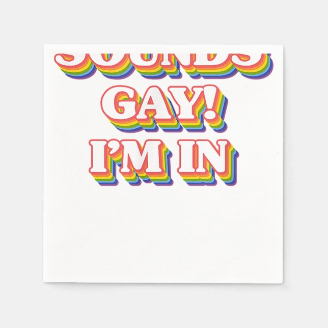 LGBT Pride Shirt - Sounds Gay I'm In  Napkins (Front)