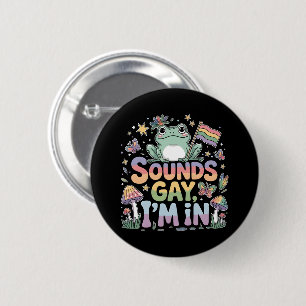 LGBT pride Sounds gay I'm in Button