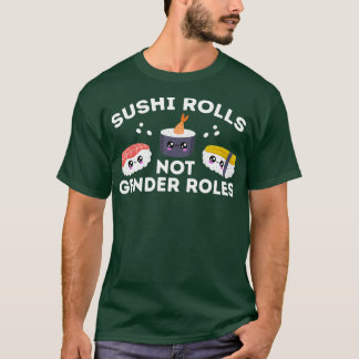 LGBT Pride Sushi Rolls Not Gender Roles Equality T-Shirt