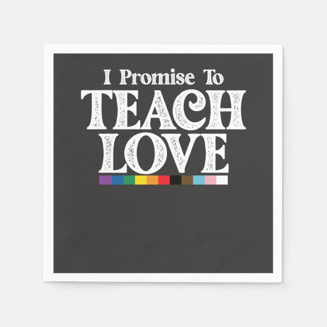 LGBT Pride Teacher I Promise To Teach Love Gay Napkins (Front)