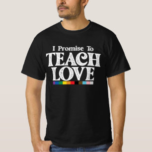 LGBT Pride Teacher I Promise To Teach Love Gay T-Shirt