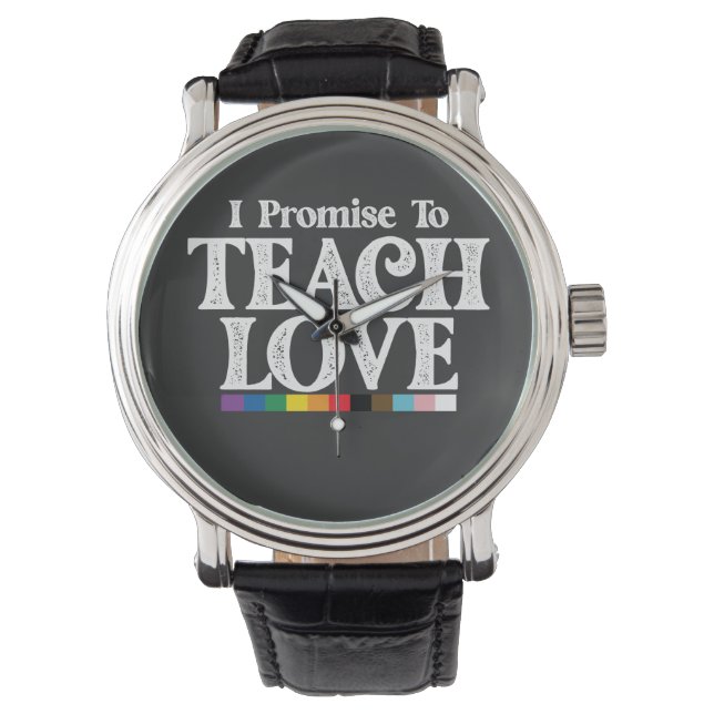 LGBT Pride Teacher I Promise To Teach Love Gay Watch (Front)