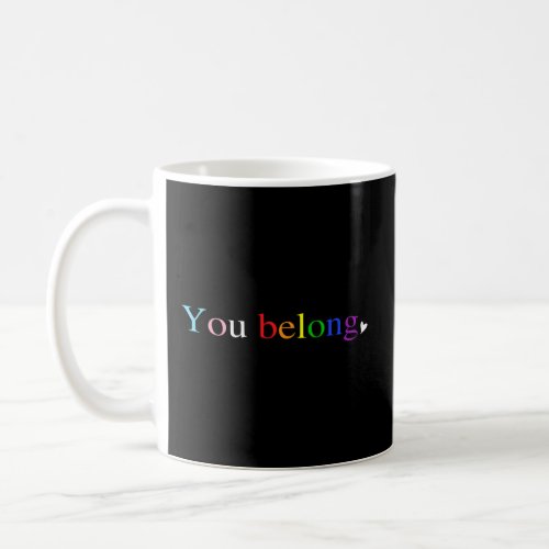 LGBT Pride You Belong to LGBTQ Social Graphic  Coffee Mug