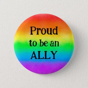 LGBT Proud to be an ALLY   Rainbow Flag            Button