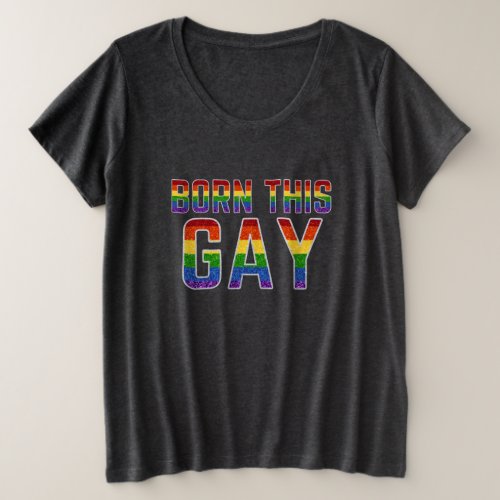 LGBT Rainbow Glitter Born This Gay Plus Size T_Shirt