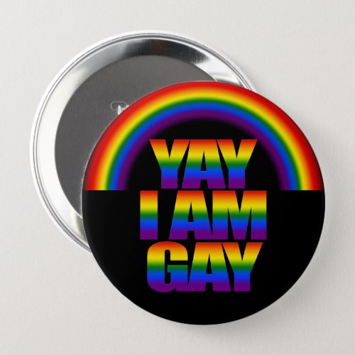 LGBT Rainbow LGBTQ Gay Pride Yay I am Gay Button