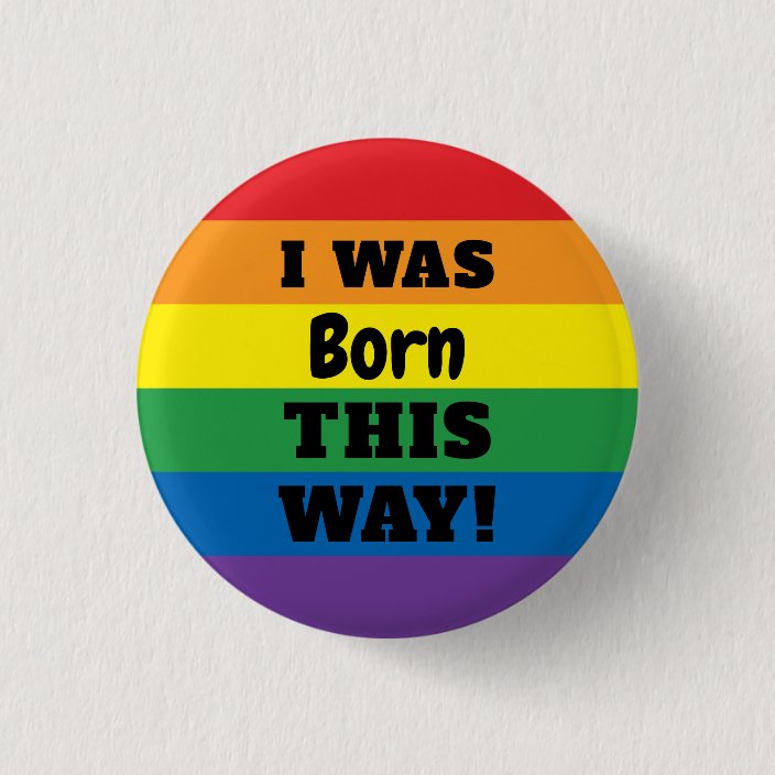 Lgbt Rainbow Pride I Was Born This Way Pinback Button Zazzle Com