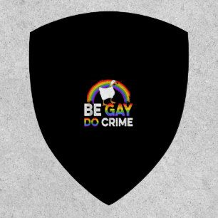 LGBT Shirt Be Gay Do Crime Patch