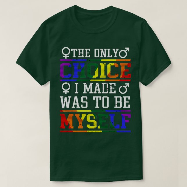 LGBT Shirt The Only Choice I Made Was To Be Myself (Design Front)