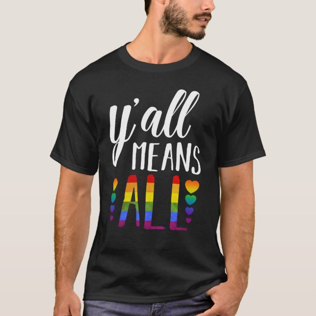 LGBT YALL MEANS ALL Gay Pride T-Shirt (Front)