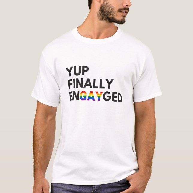 LGBT Yup Finally Engaged T-Shirt (Front)