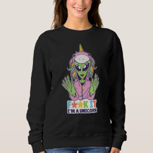 LGBTQ Alien F It I'm A Unicorn Rainbow Outer Space Sweatshirt