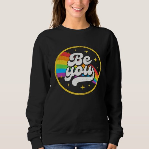 Lgbtq Be You Gay Pride Lgbt Ally Rainbow Flag Retr Sweatshirt