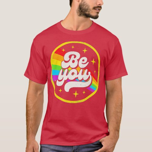 LGBTQ Be You Gay Pride LGBT Ally Rainbow Flag Retr T_Shirt