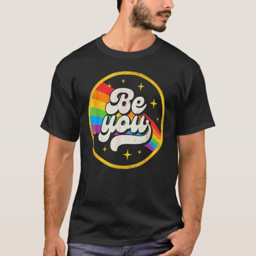 Lgbtq Be You Gay Pride Lgbt Ally Rainbow Flag T_Shirt