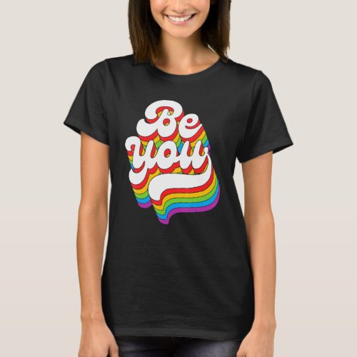 Lgbtq Be You Gay Pride Month Lgbt Rainbow Flag Ret T_Shirt