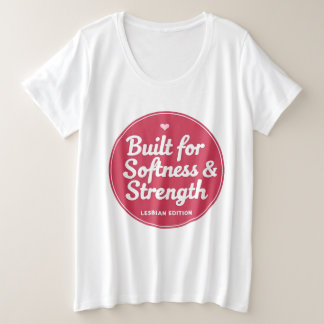 LGBTQ Built for Softness & Strength Plus Size T-Shirt