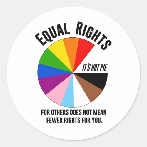 LGBTQ Equal Rights are not pie Classic Round Sticker