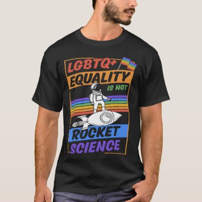 LGBTQ Equality Is Not Rocket Science Cute Gay Prid T-Shirt