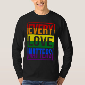 LGBTQ  Every Love Matters T-Shirt