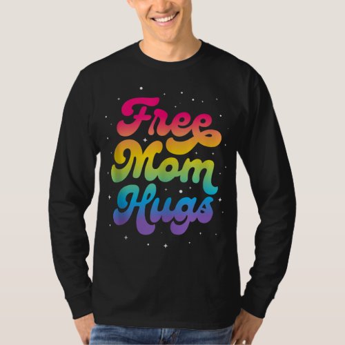 LGBTQ Free Mom Hugs Gay Pride LGBT Ally Rainbow Mo T_Shirt