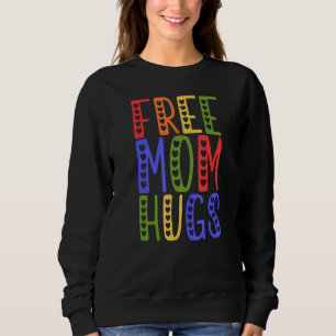 LGBTQ Frees Mom Hugs Gay Pride LGBTQ Rainbow Mothe Sweatshirt