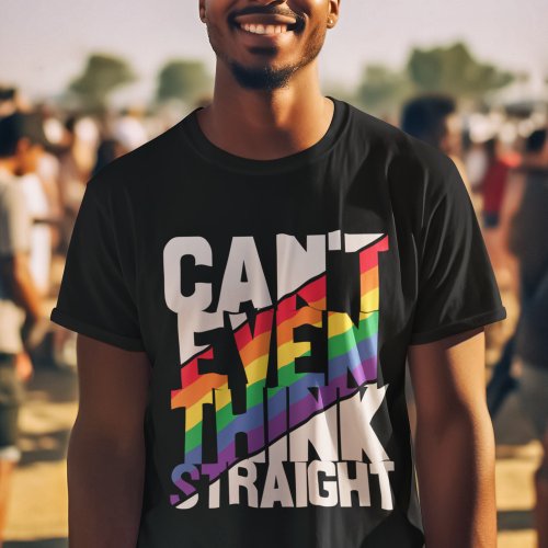 LGBTQ gay pride cant even think straight rainbow T_Shirt