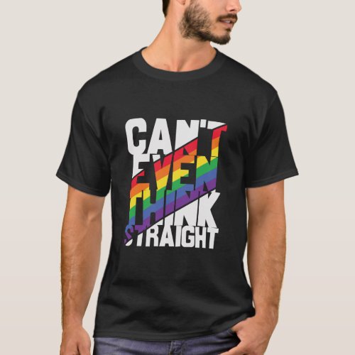 LGBTQ gay pride cant even think straight rainbow  T_Shirt