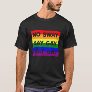 Lgbtq Gay Rights It´s Okay To Stay Gay Say Gay T-Shirt