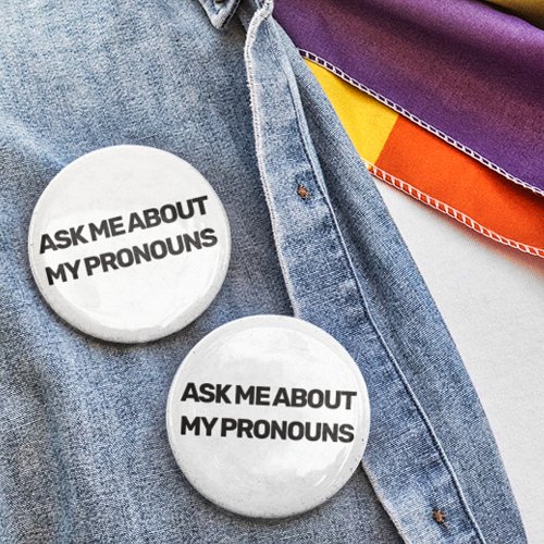 LGBTQ gender fluid ask me about my pronouns custom Button