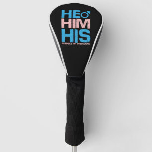 LGBTQ He Him His Respect My Gender Pronouns Golf Head Cover