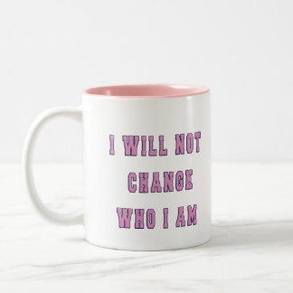 LGBTQ l WILL NOT CHANGE WHO I AM Two-Tone Coffee Mug