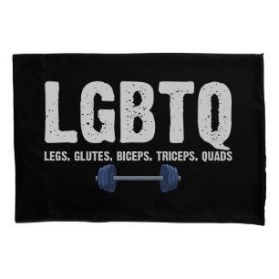 LGBTQ Legs Glutes Biceps Triceps Quads Gym Lover Pillow Case