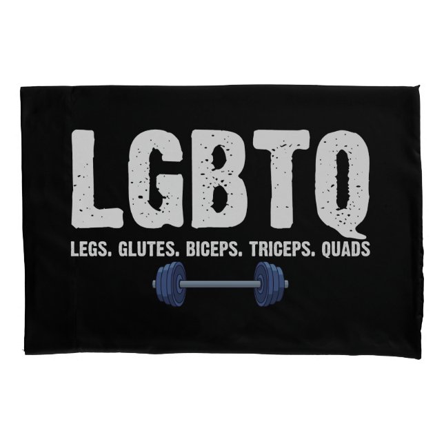 LGBTQ Legs Glutes Biceps Triceps Quads Gym Lover Pillow Case (Front)