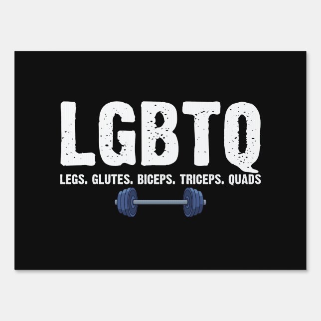 LGBTQ Legs Glutes Biceps Triceps Quads Gym Lover Sign (Front)