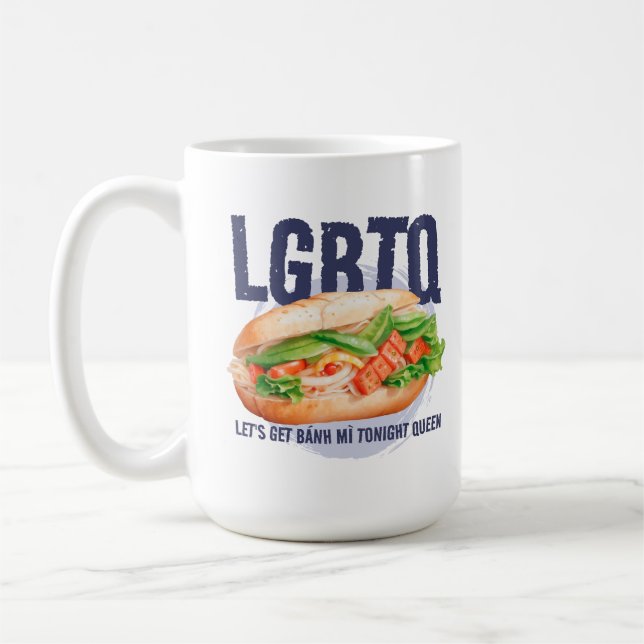 LGBTQ LET'S GET BÁNH MÌ TONIGHT QUEEN  COFFEE MUG (Left)