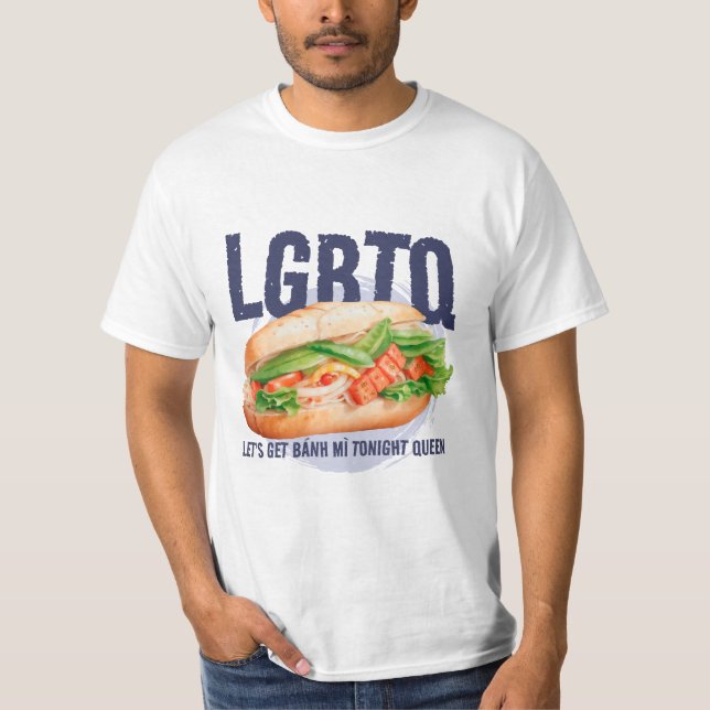 LGBTQ LET'S GET BÁNH MÌ TONIGHT QUEEN  T-Shirt (Front)