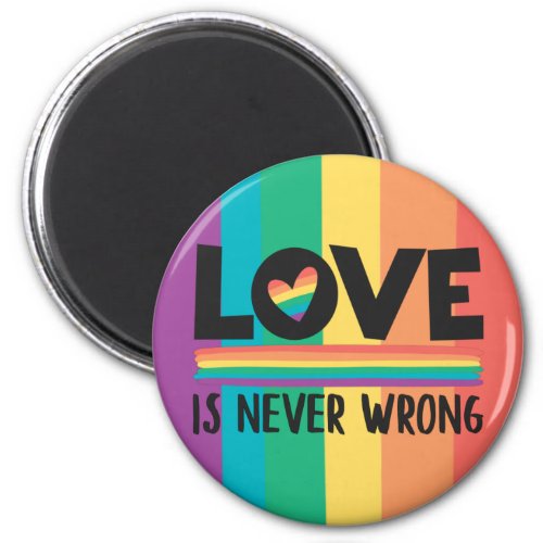 LGBTQ love is never wrong gay pride month  Magnet